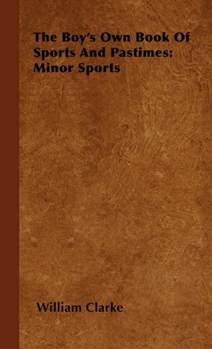 Cover for William Clarke · The Boy's Own Book of Sports and Pastimes: Minor Sports (Hardcover Book) (2010)