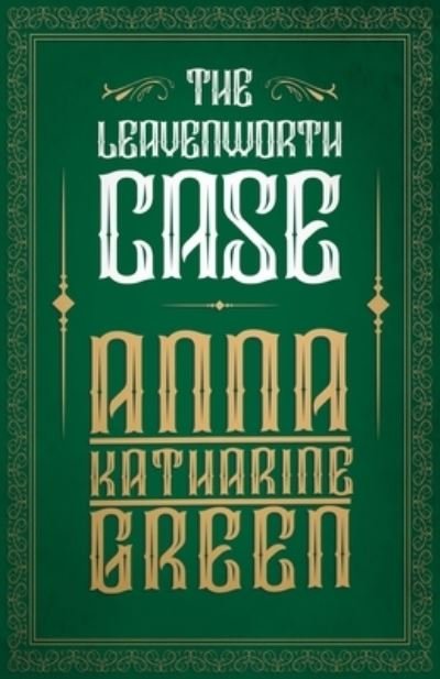 Cover for Anna Katherine Green · The Leavenworth Case (Paperback Book) (2013)