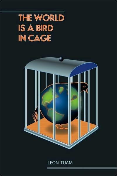 Cover for Tuam Leon Tuam · The World is a Bird in Cage (Paperback Book) (2010)