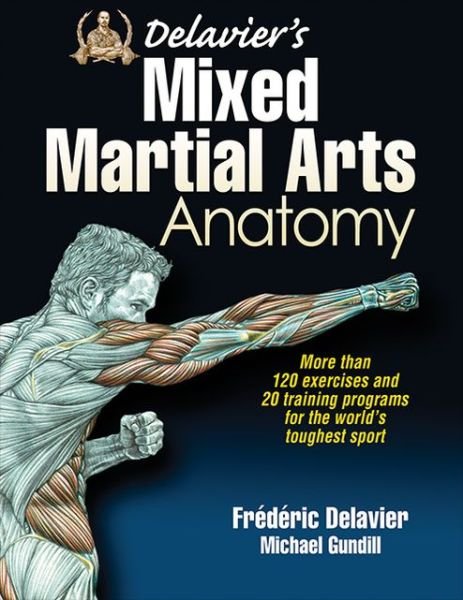Delavier's Mixed Martial Arts Anatomy - Anatomy - Frederic Delavier - Libros - Human Kinetics Publishers - 9781450463591 - 3 de octubre de 2013