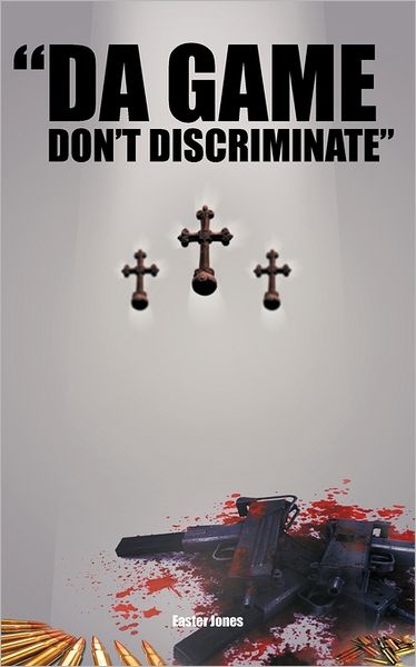 Cover for Easter Jones · Da Game Don't Discriminate (Taschenbuch) (2011)