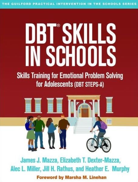 Cover for James J. Mazza · DBT Skills in Schools: Skills Training for Emotional Problem Solving for Adolescents (DBT STEPS-A) - The Guilford Practical Intervention in the Schools Series (Taschenbuch) (2016)