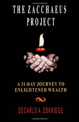 Cover for Decarlo A. Eskridge · The Zacchaeus Project: a 31-day Journey to Enlightened Wealth (Paperback Bog) (2011)
