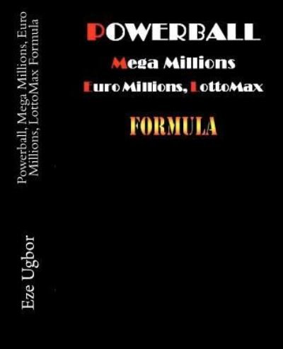 Cover for Eze Ugbor · Powerball, Mega Millions, Euro Millions, Lottomax Formula (Paperback Book) (2011)