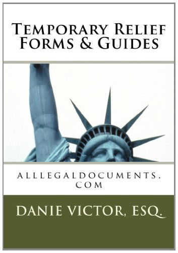 Temporary Relief Forms & Guides: Alllegaldocuments.com (Volume 1) - Danie Victor Esq. - Libros - CreateSpace Independent Publishing Platf - 9781466233591 - 16 de febrero de 2012