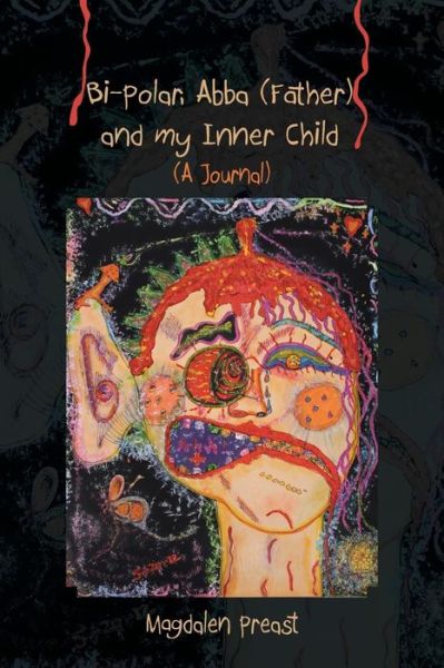 Cover for Magdalen Preast · Bi-polar, Abba (Father) and My Inner Child: (A Journal) (Paperback Book) (2015)