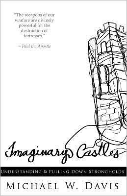 Cover for Michael W. Davis · Imaginary Castles: Understanding and Pulling Down Strongholds (Pocketbok) (2011)