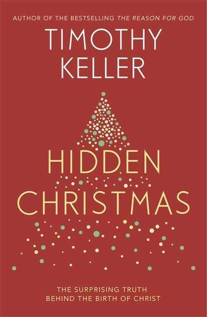Cover for Timothy Keller · Hidden Christmas: The Surprising Truth behind the Birth of Christ (Paperback Bog) (2018)