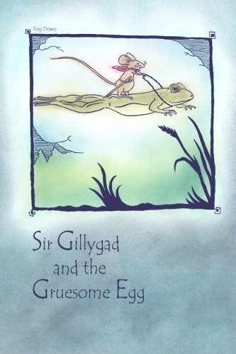 Cover for Reg Down · Sir Gillygad and the Gruesome Egg (Pocketbok) (2012)