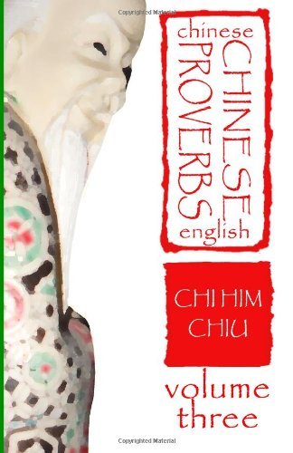 Cover for Chi Him Chiu · Chinese Proverbs, Volume Three: a Chinese-english Dictionary (Career and Behavior) (Volume 3) (Chinese Edition) (Paperback Book) [Chinese edition] (2012)