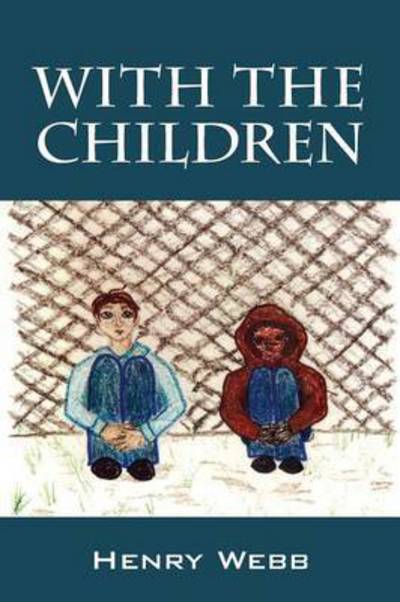 With the Children - Henry Webb - Books - Outskirts Press - 9781478746591 - January 20, 2015