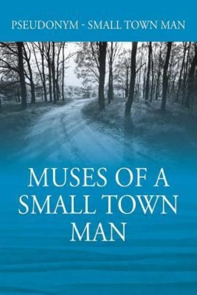 Cover for Pseudonym - Small Town Man · Muses of a Small Town Man (Paperback Book) (2017)
