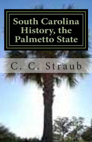 Cover for C. C. Straub · South Carolina History, the Palmetto State (Paperback Book) (2012)