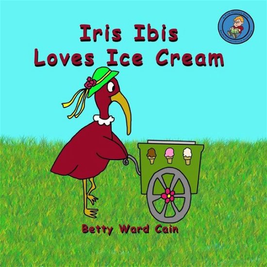 Cover for Betty Ward Cain · Iris Ibis Loves Ice Cream (Paperback Book) (2012)