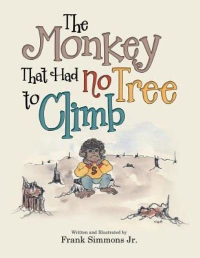 Cover for Jr Frank Simmons · The Monkey That Had No Tree to Climb (Paperback Book) (2018)