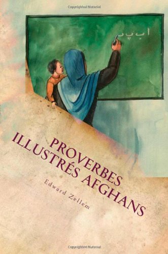 Cover for Edward Zellem · Proverbes Illustrés Afghans (French Edition): in French and Dari Persian (Paperback Book) [Lrg Blg edition] (2013)