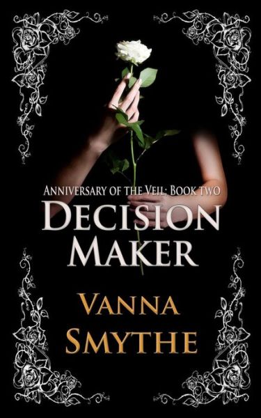 Cover for Vanna Smythe · Decision Maker (Anniversary of the Veil, Book Two) (Paperback Book) (2013)