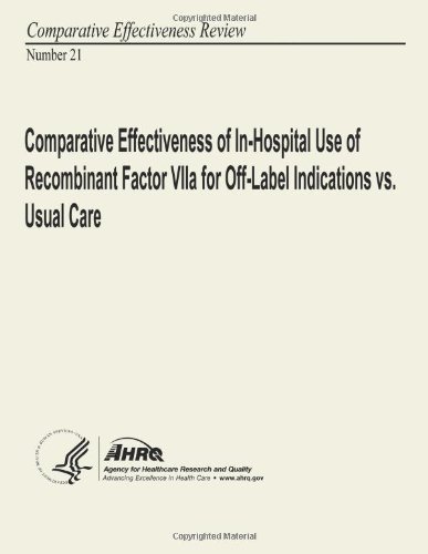 Cover for Agency for Healthcare Research and Quality · Comparative Effectiveness of In-hospital Use of Recombinant Factor Viia for Off-label Indications vs. Usual Care: Comparative Effectiveness Review Number 21 (Pocketbok) (2013)