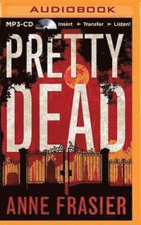 Pretty Dead - Anne Frasier - Audio Book - Brilliance Audio - 9781491590591 - September 1, 2015