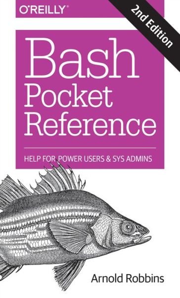 Bash Pocket Reference 2e - Arnold Robbins - Bøger - O'Reilly Media - 9781491941591 - 5. april 2016