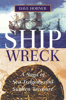 Cover for Dave Horner · Shipwreck: A Saga of Sea Tragedy and Sunken Treasure (Paperback Book) (2022)