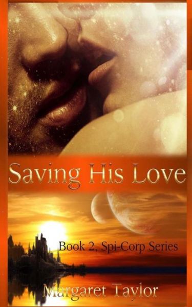 Cover for Margaret Taylor · Saving His Love: the Spi-corp Series (Paperback Book) (2013)