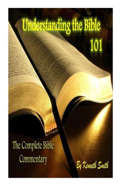 Cover for Kenneth Smith · Understanding the Bible 101: the Complete Bible Commentary (Paperback Book) (2014)