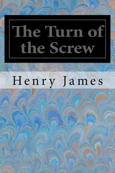 The Turn of the Screw - Henry James - Boeken - Createspace - 9781495969591 - 16 februari 2014