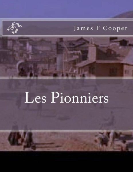 Cover for M James Fenimore Cooper · Les Pionniers (Paperback Book) (2014)