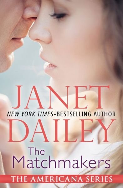 The Matchmakers - The Americana Series - Janet Dailey - Bøger - Open Road Media - 9781497639591 - 17. juni 2014