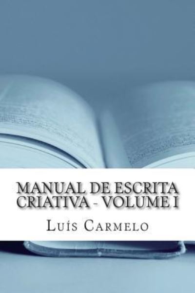 Cover for Luis Carmelo · Manual de Escrita Criativa - Volume I (Pocketbok) (2014)