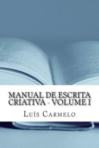 Cover for Luis Carmelo · Manual de Escrita Criativa - Volume I (Taschenbuch) (2014)