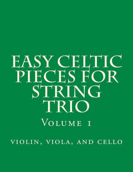 Cover for Case Studio Productions · Easy Celtic Pieces for String Trio Vol.1: Violin, Viola, and Cello (Paperback Book) (2014)