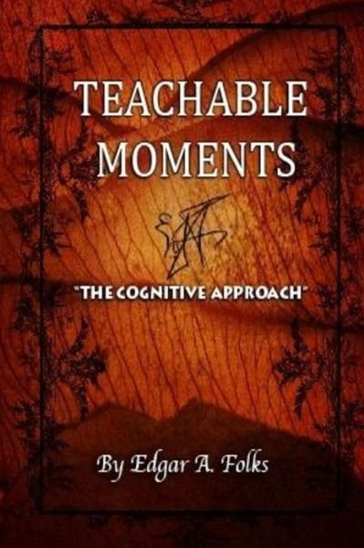 Cover for Edgar a Folks · Teachable Moments: the Cognitive Approach (Pocketbok) (2014)