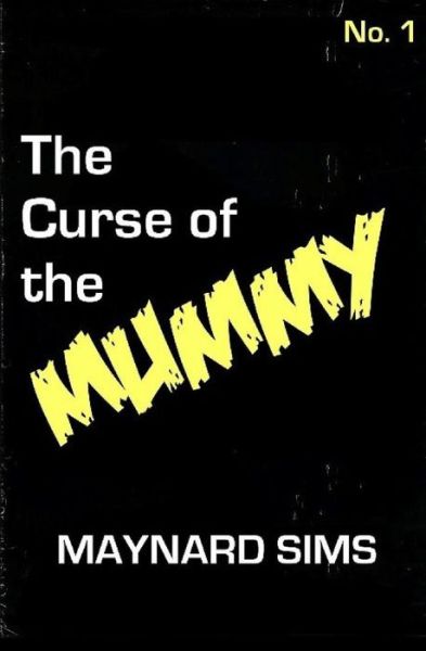 The Curse of the Mummy - Maynard Sims - Bøger - Createspace - 9781502722591 - 26. november 2014