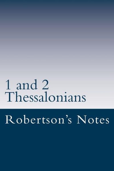 1 and 2 Thessalonians - John Robertson - Books - Createspace - 9781503105591 - November 4, 2014