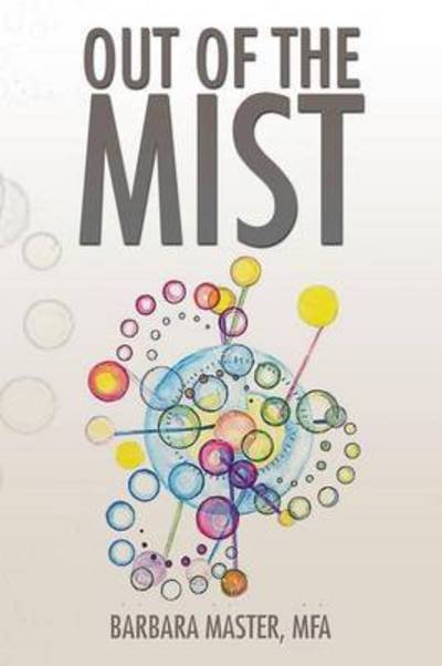 Out of the Mist - Mfa Barbara Master - Libros - Authorhouse - 9781504926591 - 10 de agosto de 2015