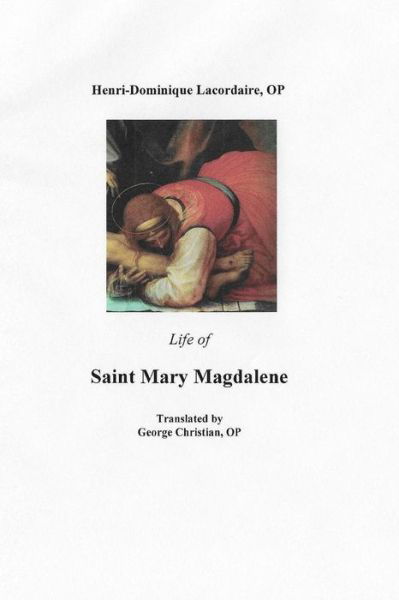 Cover for Op Henri- Dominique Lacordaire · Life of Saint Mary Magdalene (Paperback Bog) (2015)