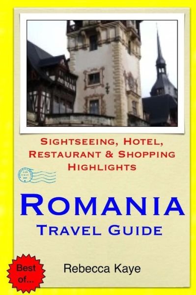 Cover for Rebecca Kaye · Romania Travel Guide: Sightseeing, Hotel, Restaurant &amp; Shopping Highlights (Paperback Book) (2014)