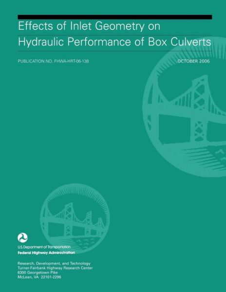 Cover for U S Department of Transportation · Effects of Inlet Geometry on Hydraulic Performance of Box Culverts (Paperback Book) (2015)