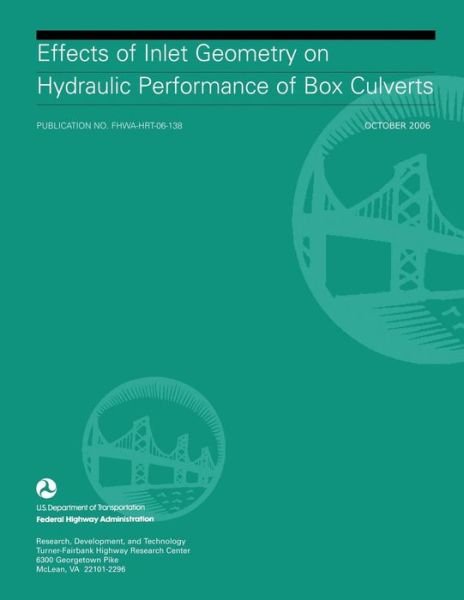 Cover for U S Department of Transportation · Effects of Inlet Geometry on Hydraulic Performance of Box Culverts (Pocketbok) (2015)
