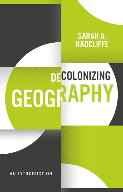 Cover for Sarah A. Radcliffe · Decolonizing Geography: An Introduction (Hardcover Book) (2022)