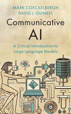 Cover for Coeckelbergh, Mark (University of Vienna, Austria) · Communicative AI: A Critical Introduction to Large Language Models (Gebundenes Buch) (2025)