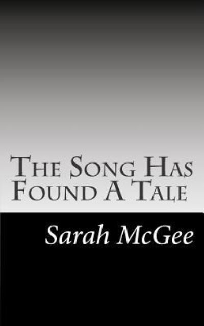Cover for Sarah Mcgee · The Song Has Found a Tale (Paperback Book) (2015)