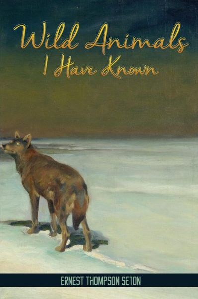 Cover for Ernest Seton-thompson · Wild Animals I Have Known (Paperback Book) (2015)