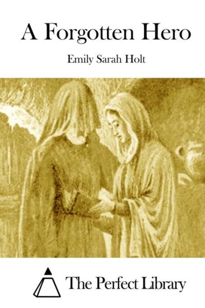 Cover for Emily Sarah Holt · A Forgotten Hero (Paperback Book) (2015)