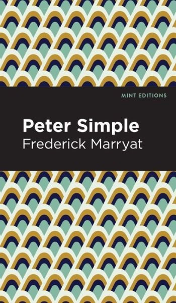 Peter Simple - Mint Editions - Frederick Marryat - Books - West Margin Press - 9781513133591 - March 31, 2022