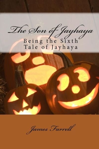 Cover for James Farrell · The Son of Jayhaya: Being the Sixth Tale of Jayhaya (Pocketbok) (2015)