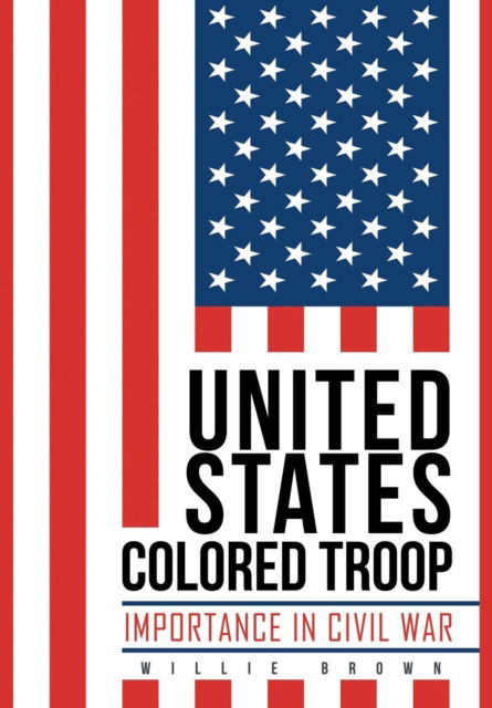 Cover for Willie Brown · United States Colored Troop (Hardcover Book) (2016)