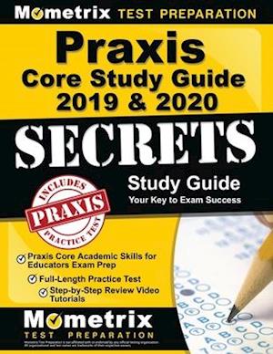 Cover for Mometrix Teacher Certification Test Team · Praxis Core Study Guide 2019 &amp; 2020 Secrets - Praxis Core Academic Skills for Educators Exam Prep, Full-Length Practice Test, Step-By-Step Review Video Tutorials (Paperback Book) (2019)